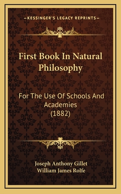 First Book in Natural Philosophy: For the Use of Schools and Academies (1882) - Gillet, Joseph Anthony, and Rolfe, William James