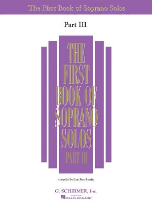 First Book of Soprano Solos - Part III - Hal Leonard Corp (Creator), and Boytim, Joan Frey (Editor)