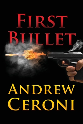 First Bullet - Ceroni, Andrew