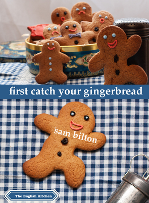 First Catch Your Gingerbread - Bilton, Sam