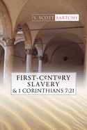 First-Century Slavery and the Interpretation of 1 Corinthians 7:21