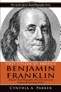 First Citizen of America - Benjamin Franklin: A Quick-Read Biography about the Life of an Endeared Founding Father