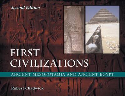 First Civilizations: Ancient Mesopotamia and Ancient Egypt - Chadwick, Robert