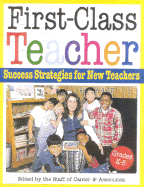 First-Class Teacher: Success Strategies for New Teachers - Edited by the Staff of Canter & Associates, and Canter and Associates (Editor)