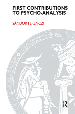 First Contributions to Psycho-Analysis - Ferenczi, Sandor