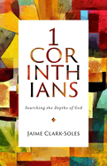 First Corinthians: Searching the Depths of God