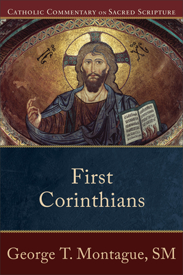 First Corinthians - Montague, George T, SM, and Williamson, Peter S (Editor), and Healy, Mary (Editor)