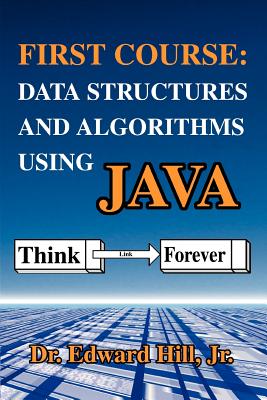 First Course: Data Structures and Algorithms Using Java - Hill, Edward
