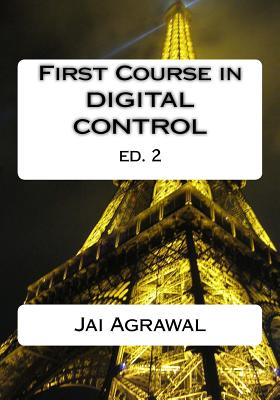First Course in Digital Control: Using Matlab/Simulink and Ti 320c6713 DSP - Agrawal, Jai P