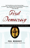 First Democracy: The Challenge of an Ancient Idea