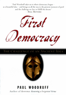 First Democracy: The Challenge of an Ancient Idea
