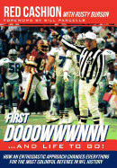 First Dooowwwnnn...and Life to Go!: How an Enthusiastic Approach Changed Everything for the Most Colorful Referee in NFL History - Cashion, Red, and Burson, Rusty
