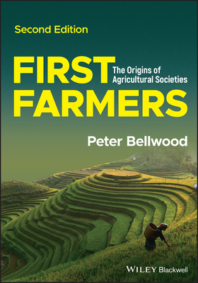 First Farmers: The Origins of Agricultural Societies - Bellwood, Peter