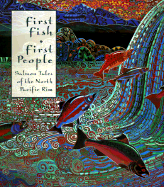 First Fish First People: Salmon Tales of the North Pacific Rim