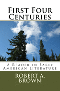 First Four Centuries: A Reader in Early American Literature