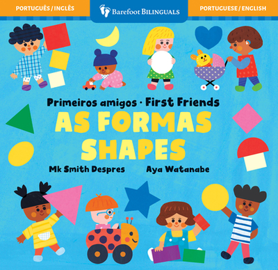 First Friends: Shapes (Bilingual Portuguese & English) - Smith Despres, Mk