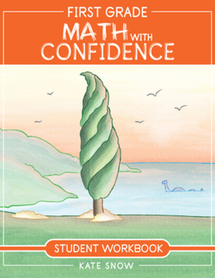 First Grade Math with Confidence Student Workbook - Snow, Kate, and Klink, Shane (Cover design by)