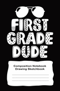 First Grade Primary Drawing Sketchbook Notebook For Boys: First Grade Dude 6" x 9" 120 Pages