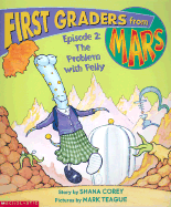 First Graders from Mars: Episode #02: The Problem with Pelly - Corey, Shana, and Teague, Mark (Illustrator)