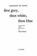 First Grey, Then White, Then Blue