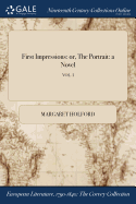 First Impressions: Or, the Portrait: A Novel; Vol. I