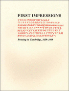 First Impressions: Printing in Cambridge, 1639-1989: An Exhibition at the Houghton Library and the Harvard Law School Library, October 6-27, 1989