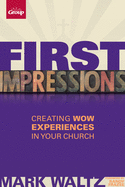 First Impressions (Revised): Creating Wow Experiences in Your Church