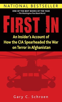 First in: An Insider's Account of How the CIA Spearheaded the War on Terror in Afghanistan - Schroen, Gary