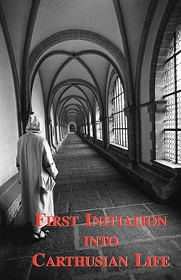 First Initiation Into Carthusian Life - Carthusian