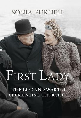 First Lady: The Life and Wars of Clementine Churchill - Purnell, Sonia