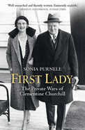 First Lady: The Life and Wars of Clementine Churchill