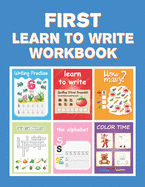 First Learn to Write Workbook: Practice for Kids with Pen Control, Line Tracing, Letters, and More! (Kids coloring activity books)