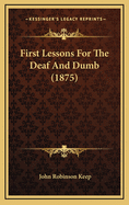 First Lessons for the Deaf and Dumb (1875)