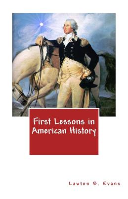 First Lessons in American History - Evans, Lawton B