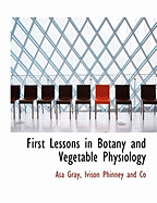 First lessons in botany and vegetable physiology