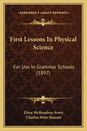 First Lessons in Physical Science: For Use in Grammar Schools (1897)