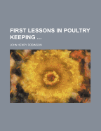 First Lessons in Poultry Keeping