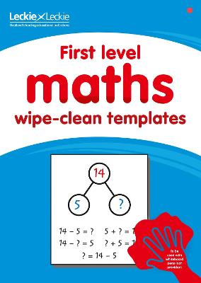 First Level Wipe-Clean Maths Templates for CfE Primary Maths: Save Time and Money with Primary Maths Templates - Leckie