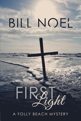 First Light: A Folly Beach Mystery - Noel, Bill