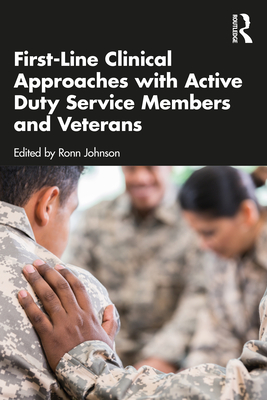 First-Line Clinical Approaches with Active Duty Service Members and Veterans - Johnson, Ronn (Editor)