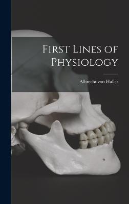 First Lines of Physiology - Haller, Albrecht Von
