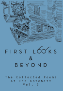 First Looks and Beyond: The Collected Poems of Ted Kotcheff Vol 2