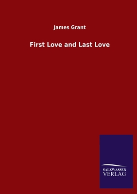First Love and Last Love - Grant, James