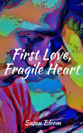 First Love, Fragile Heart