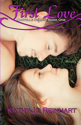 First Love: Oakville Series: Book One - Reinhart, Kathy-Jo