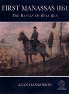 First Manassas 1861: The Battle of Bull Run: With Visitor Information