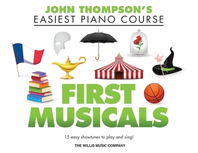 First Musicals: John Thompson's Easiest Piano Course Supplementary Songbook - Hal Leonard Corp (Creator), and Hussey, Christopher