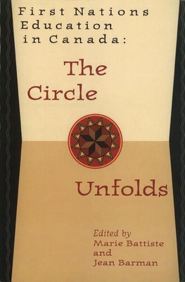 First Nations Education in Canada: The Circle Unfolds - Battiste, Marie (Editor)