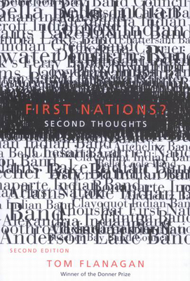 First Nations?: Second Thoughts - Flanagan, Tom