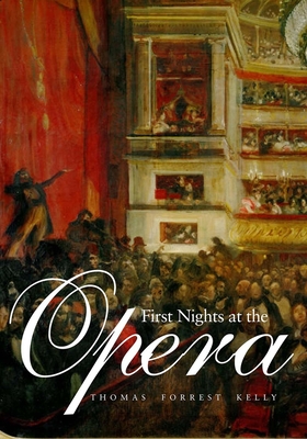 First Nights at the Opera - Kelly, Thomas Forrest